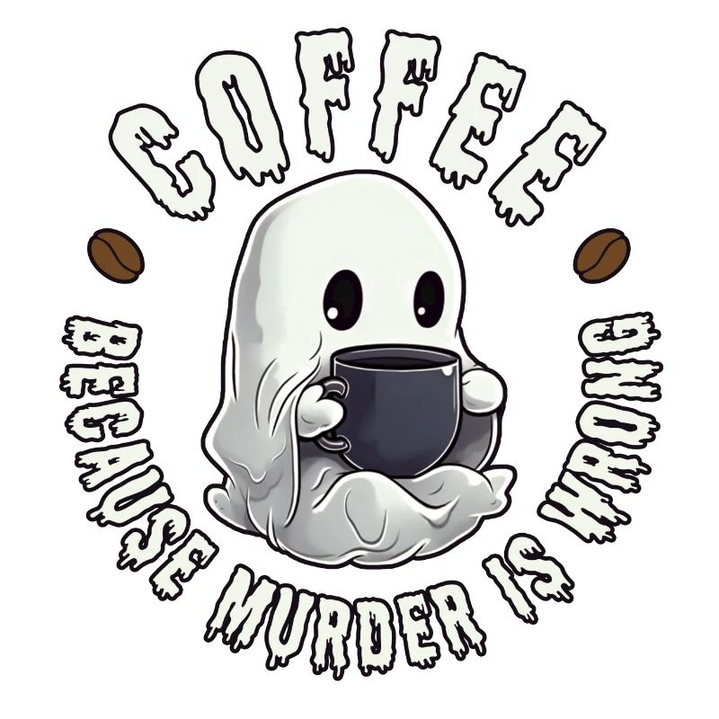 Coffee - because murder is wrong.