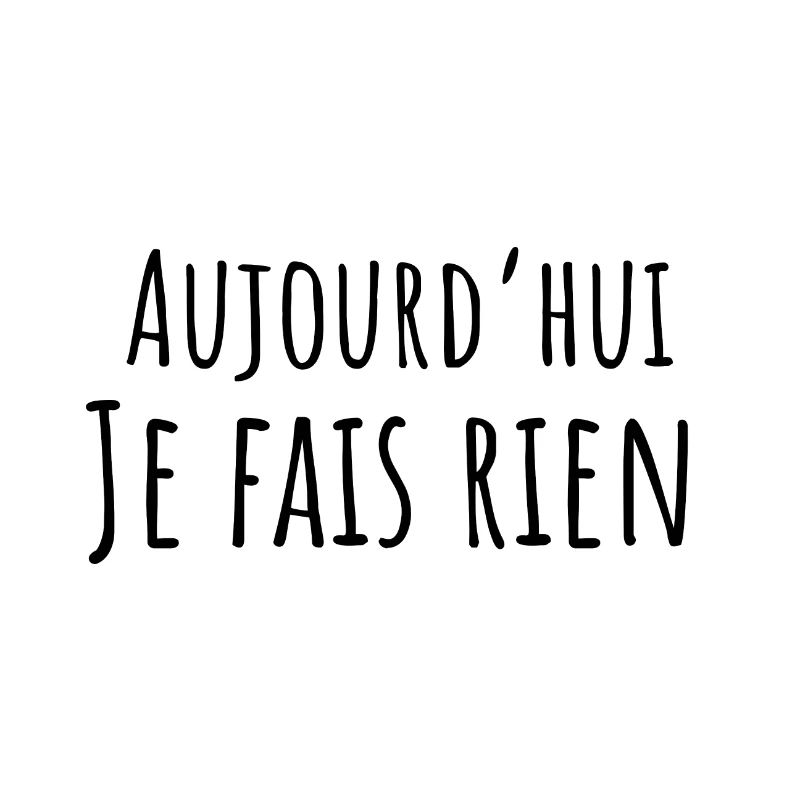 Today I Don't Do Anything - Funny Gift Idea