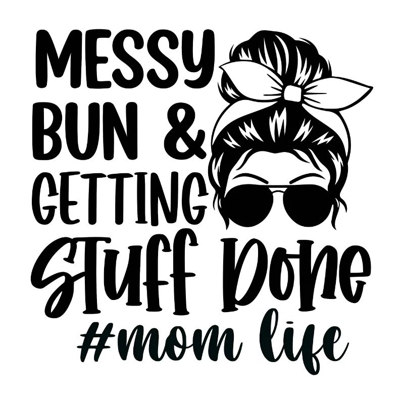 Messy Bun And Getting Stuff Done Mom Life