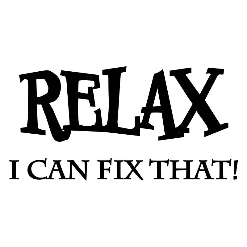 Relax! I can fix that