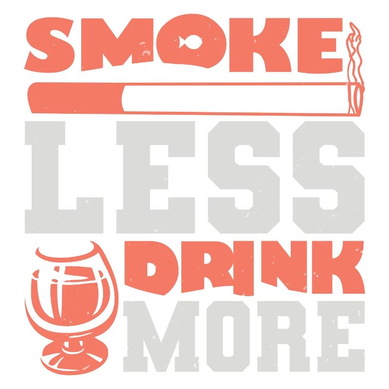 SMOKE LESS DRINK MORE