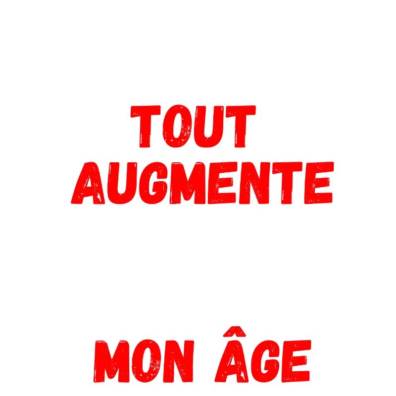 C'est la crise tout augmente, même mon âge