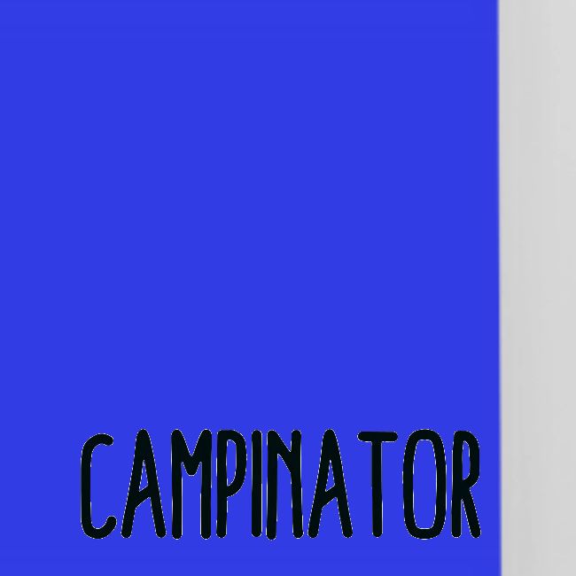 AUS DEM WEG HIER KOMMT DER CAMPINATOR