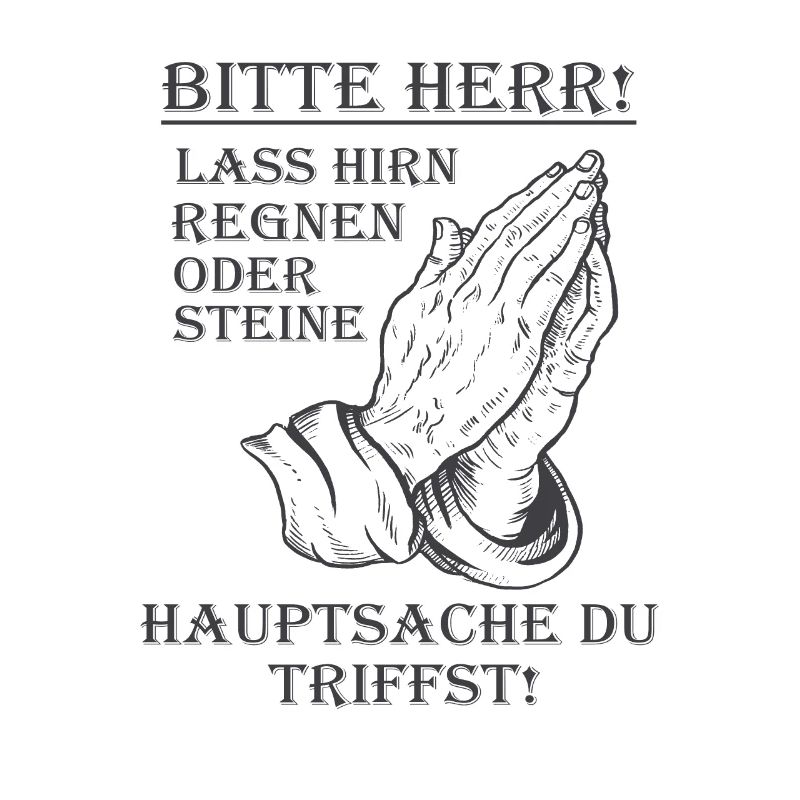 Bitte Herr lass Hirn regnen oder Steine Lustig
