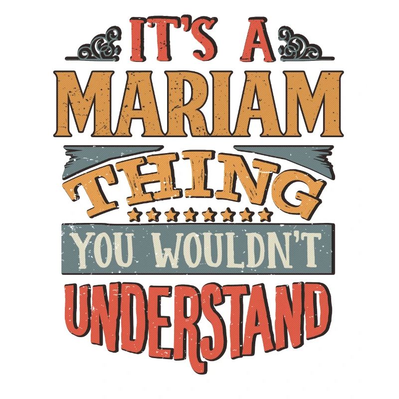 C’est une chose Mariam que vous ne comprendriez pas -