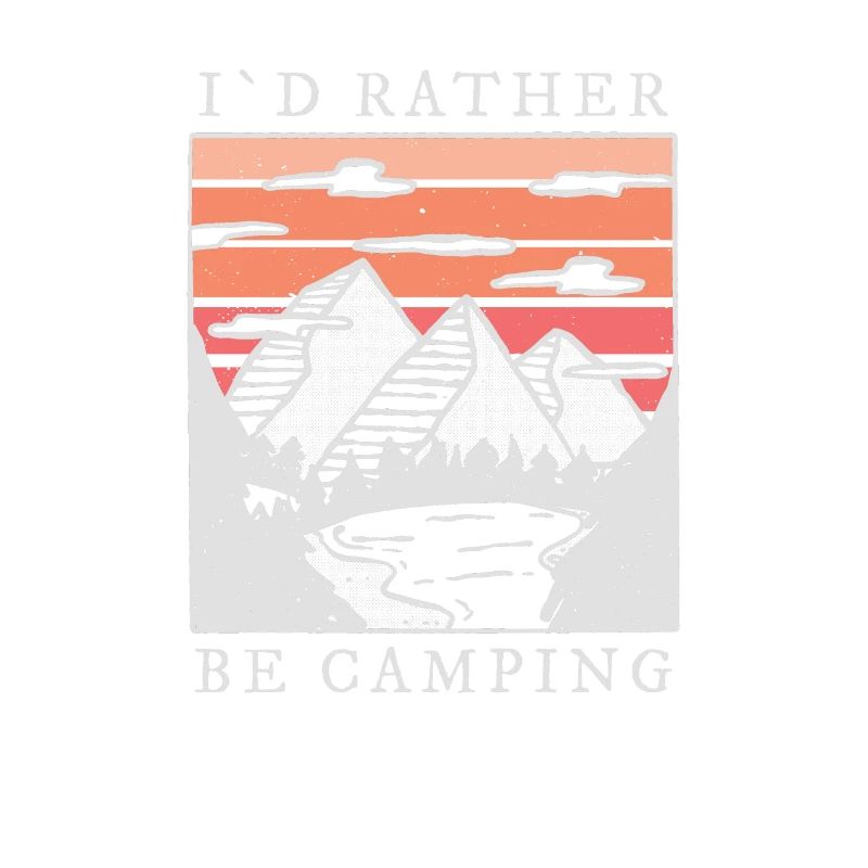 Camping I Would Rather Be Camping