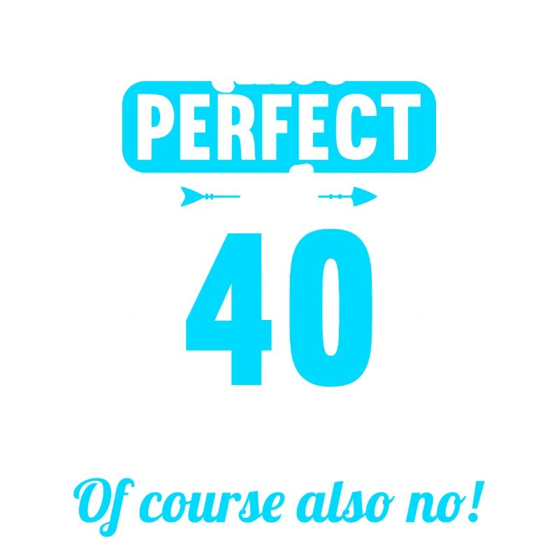 Bin ich perfekt mit 40 Jahren 40. Geburtstag