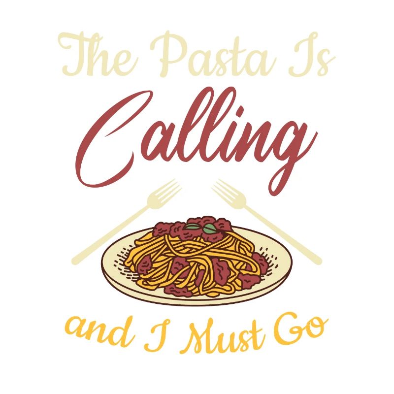 The Pasta Is Calling And I must Go