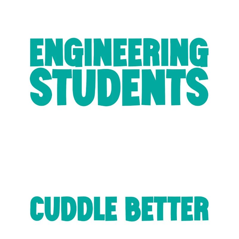 Engineering Students Cuddle Better 3