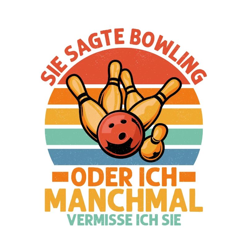 Sie sagte Bowling oder ich Manchmal vermisse ich s