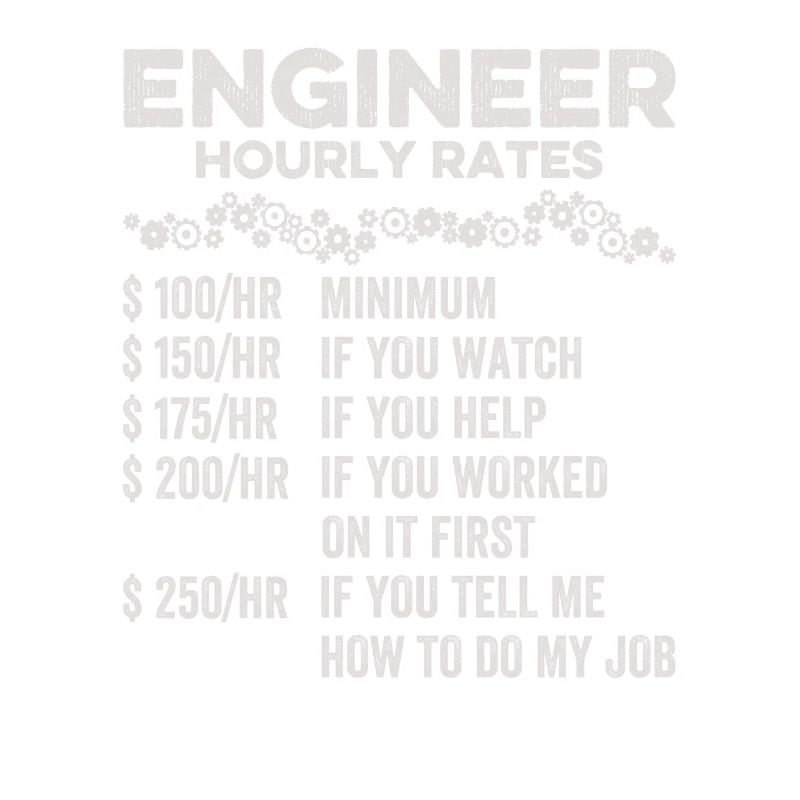 Engineer Hourly Rate Humor Engineering Mechanical
