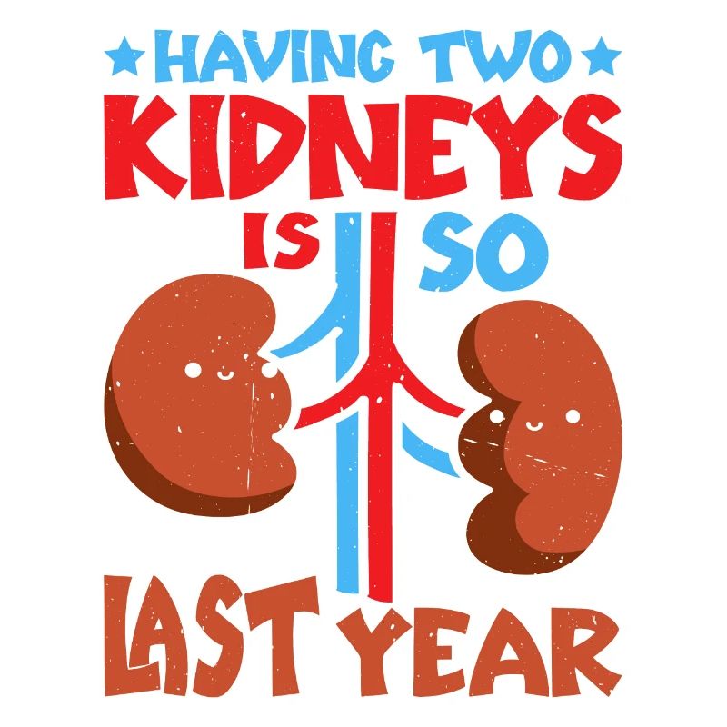 Having Two Kidneys Is So Last Year 6