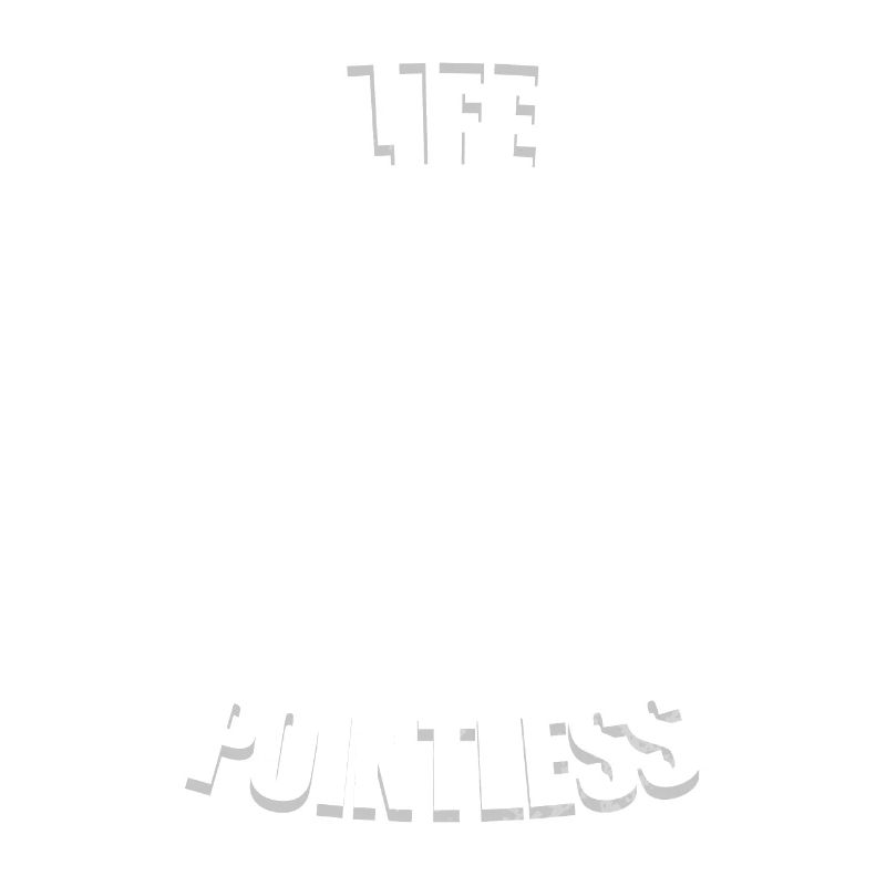 Life is possible pointless - Longhaired Pointer