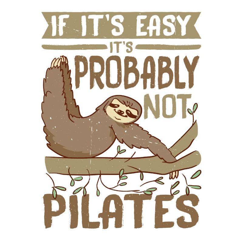 If It's Easy It's Probably Not Pilates 2