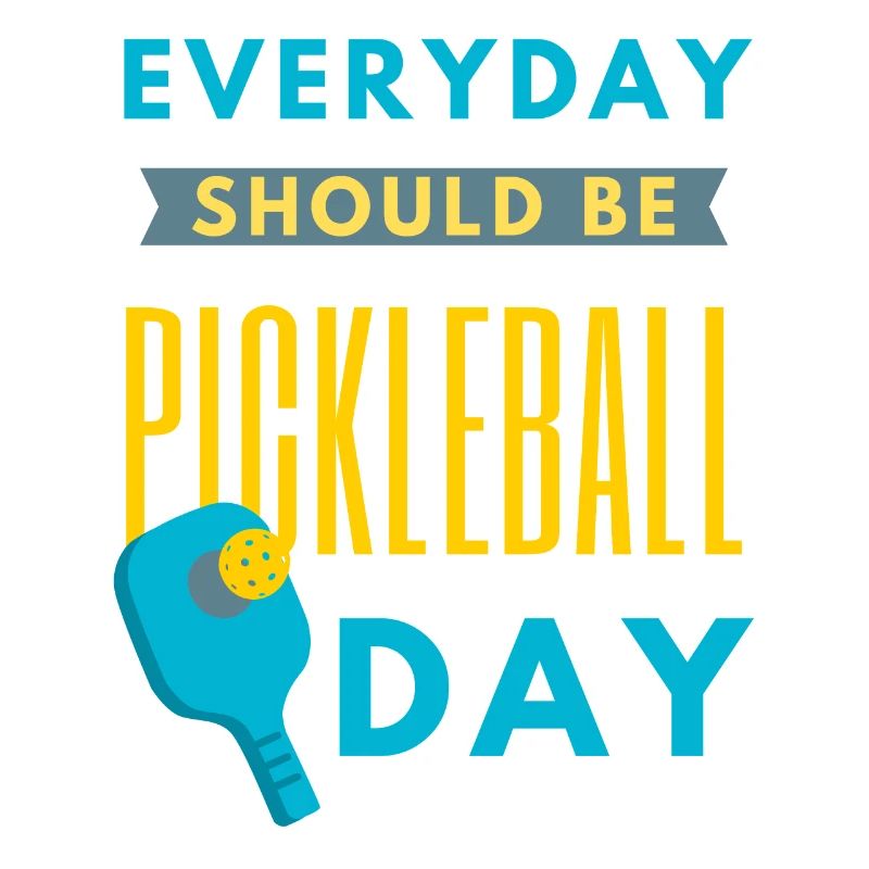 Chaque jour devrait être une citation drôle de la journée du pickleball