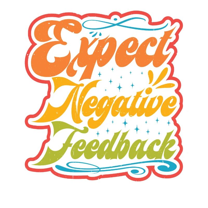 Expect Negative Feedback