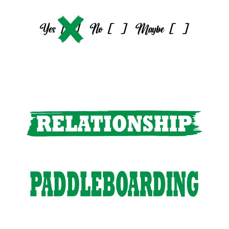 Paddleboarding My serious relationship funny