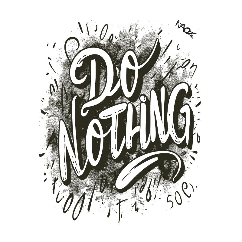 Don't do anything!