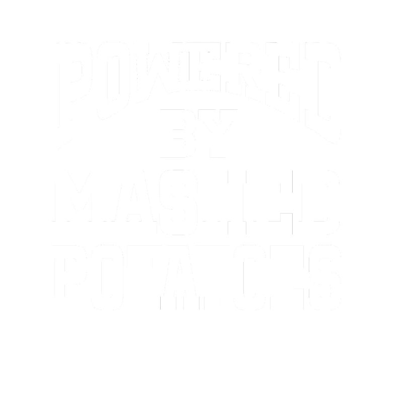 Powered By Mashed Potatoes