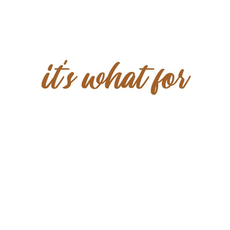 Coffee its what for Everything