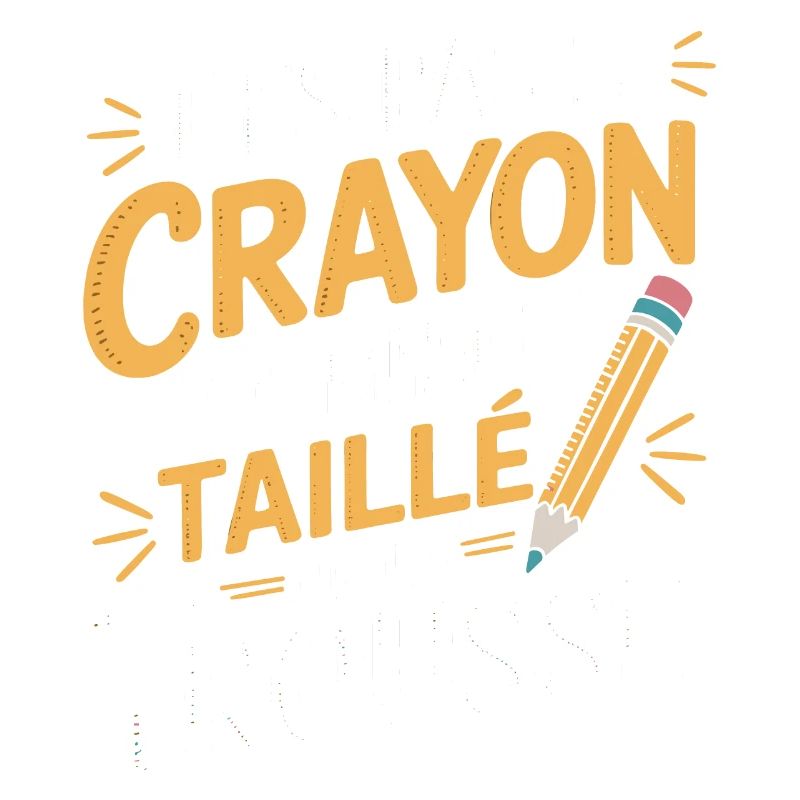T'es pas le crayon le mieux taillé de la trousse