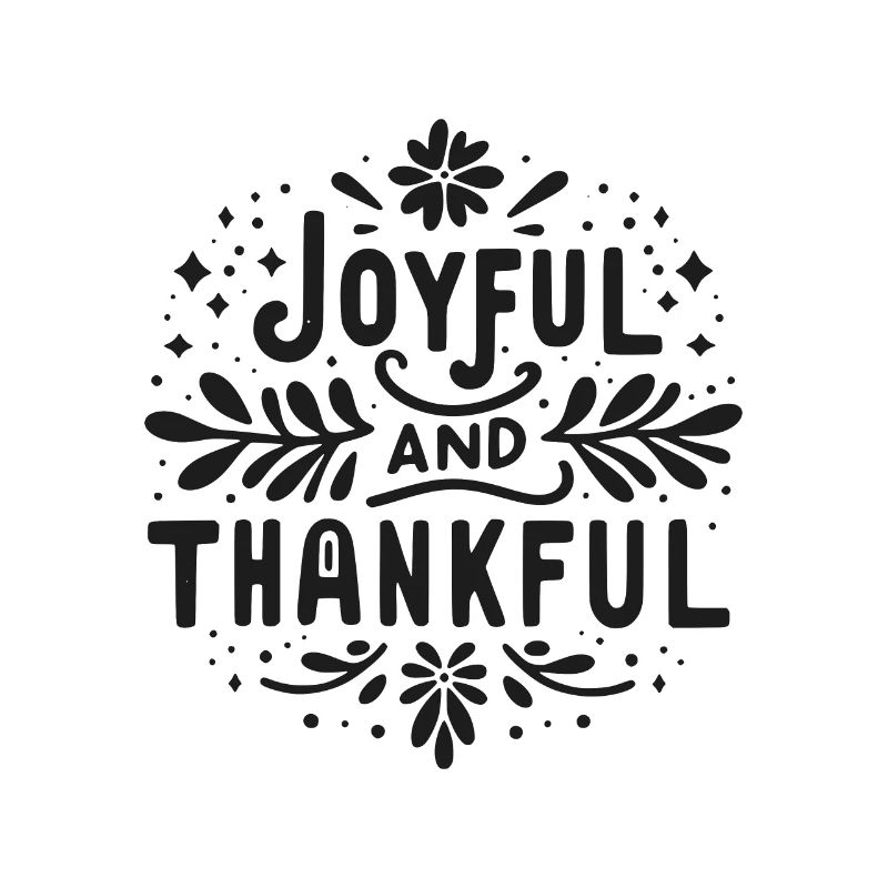 Joyful and Thankful