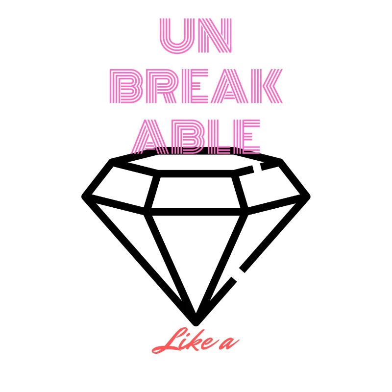 UNBREAKABLE DIAMOND