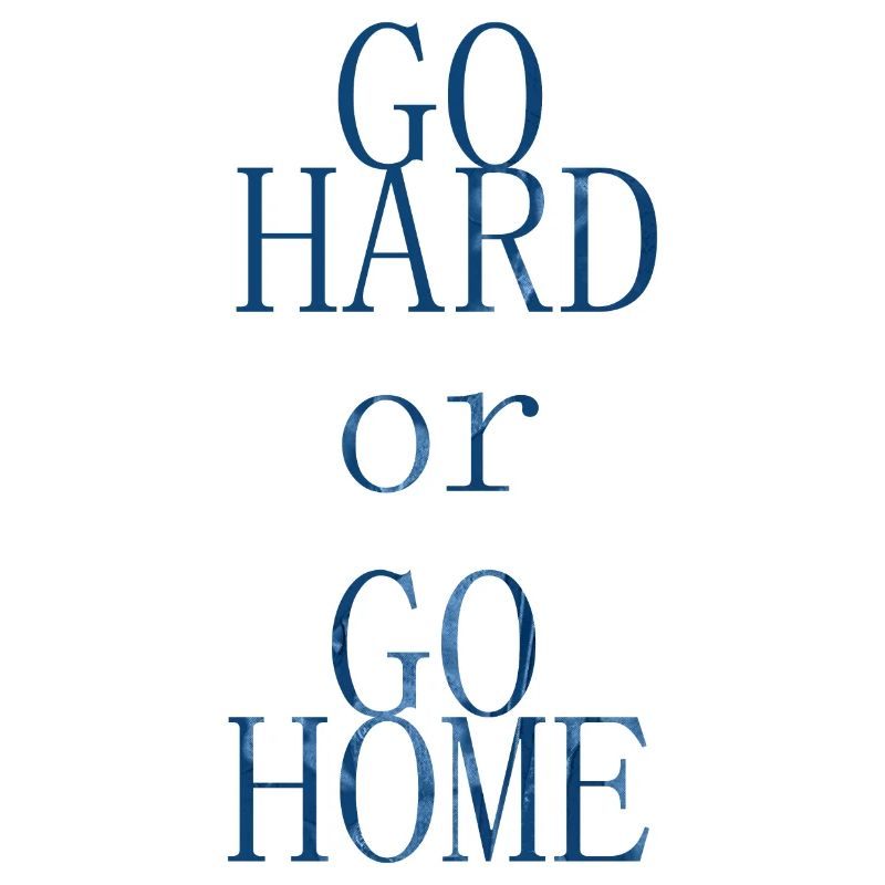 Go Hard or Go Home Slogan Logo Devise
