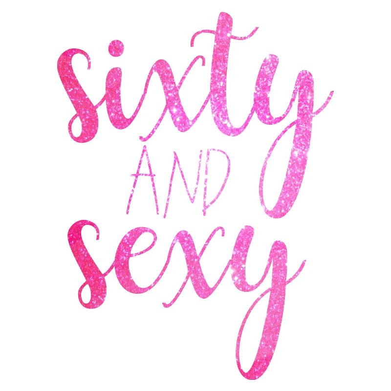 Sixty And Sexy