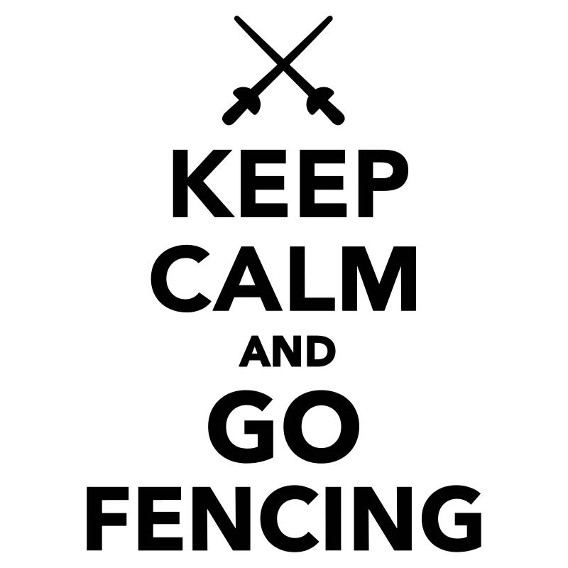 Keep calm and go Fencing