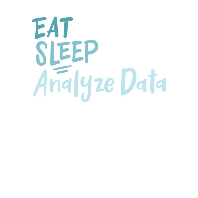 Eat Sleep Analyze Data Repeat