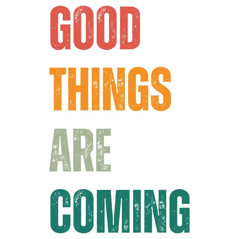 Good Things Are Coming