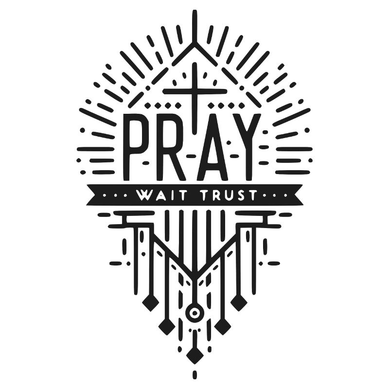 Pray Wait Trust