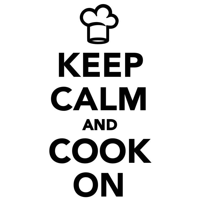 Keep calm and cook on