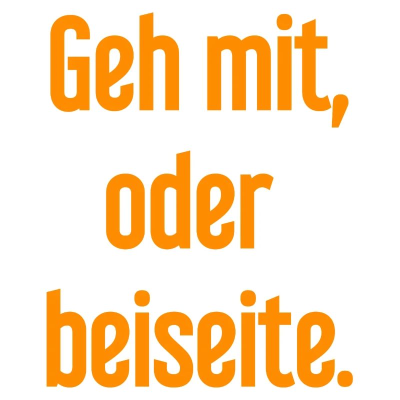 Geh mit oder beiseite