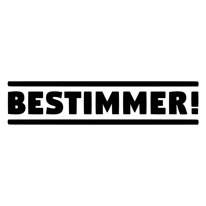 BESTIMMER! Chef Boss Anführer! Leitwolf Alphatier!