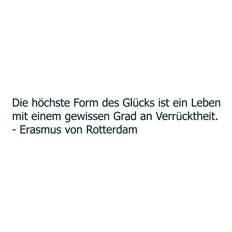 Zitat höchste Form des Glücks