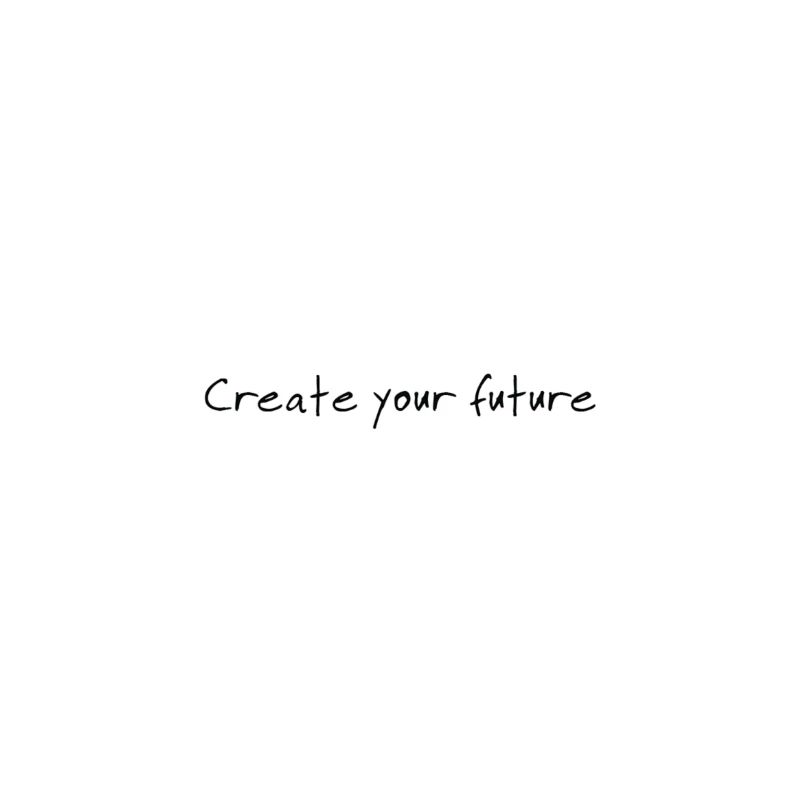 Create Your Future