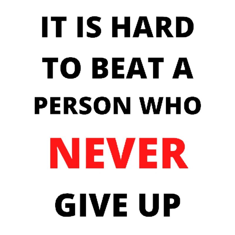 Never give up