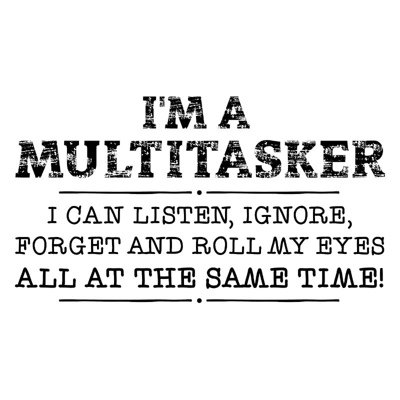 Ich bin ein Multitasker