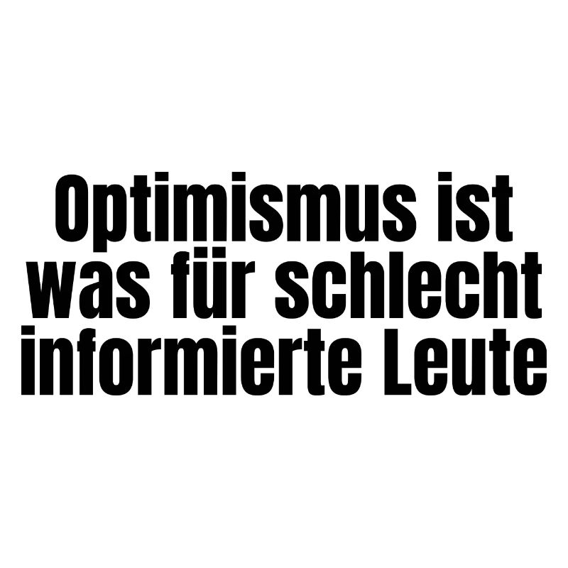 Lustiger ironischer Spruch - Optimismus