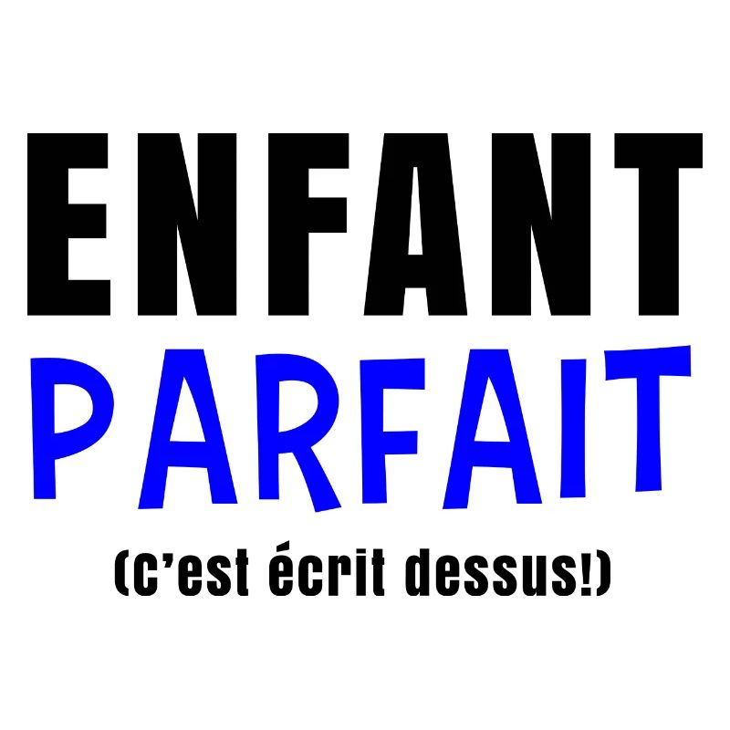 Enfant parfait c'est écrit dessus - Cadeau enfant