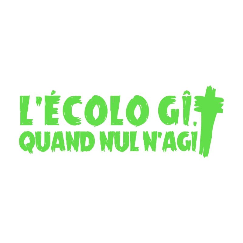 L'ÉCOLO GÎT QUAND NUL N'AGIT ! - Jeux de Mots