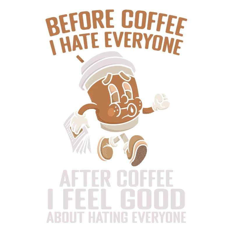 Before Coffee I Hate Everyone After Coffee
