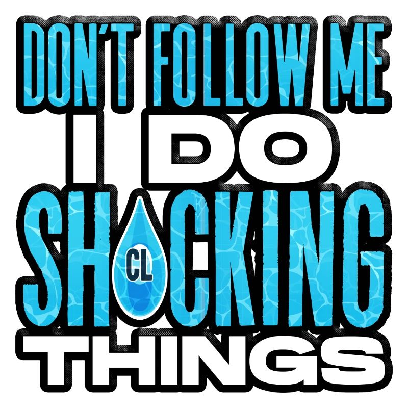 Dont Follow Me I do Shocking Things Pool Guy