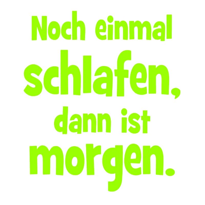 Noch einmal Schlafen dann ist Morgen