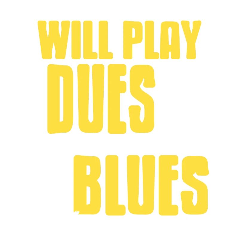 Will Play For Dues & Blues Retro Funny Blues