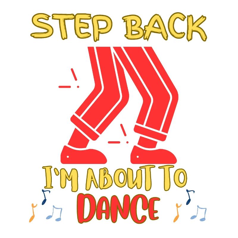 Step back I'm going to dance