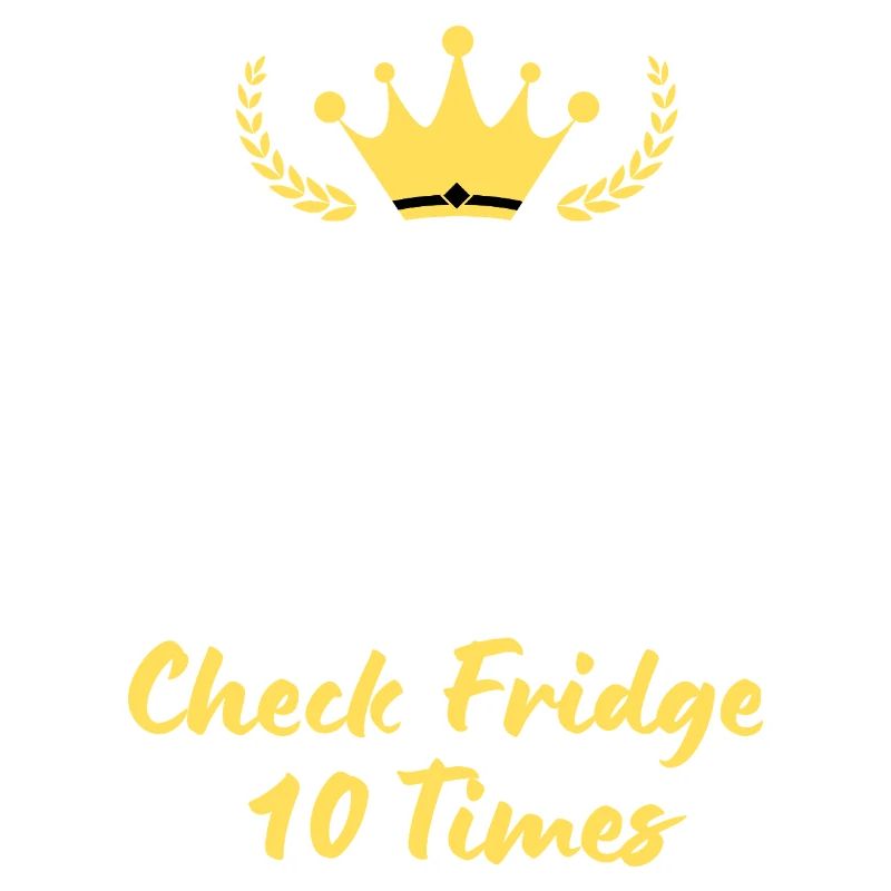 “Keep Calm and Check Fridge 10 Times”