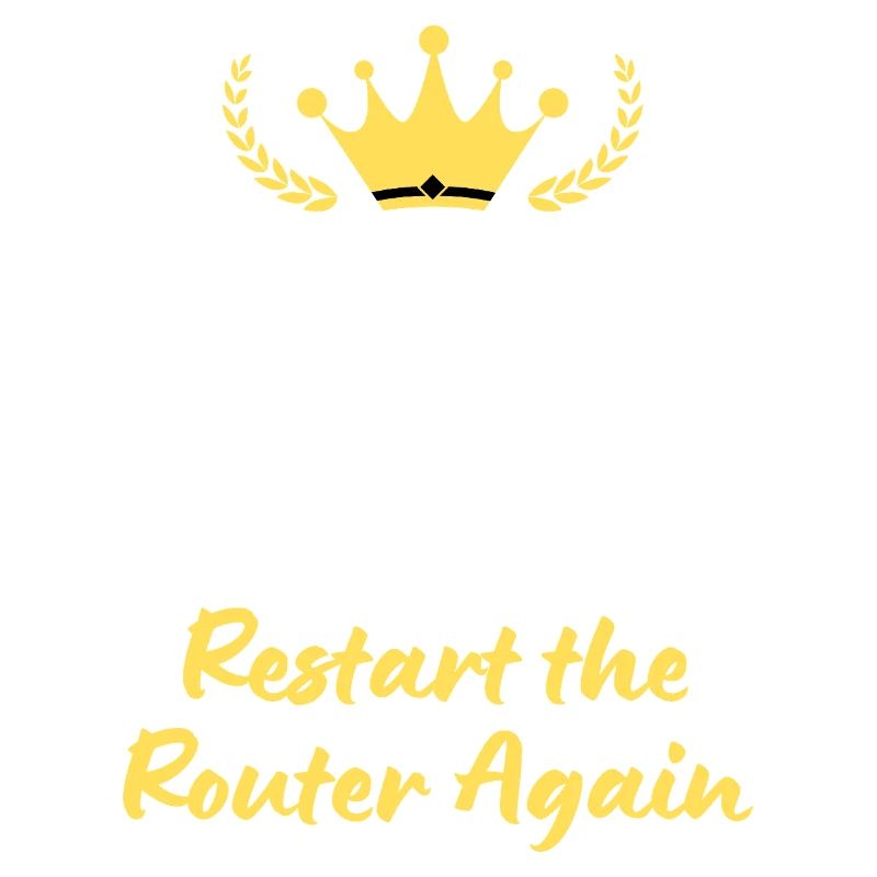 Keep Calm and Restart the Router Again